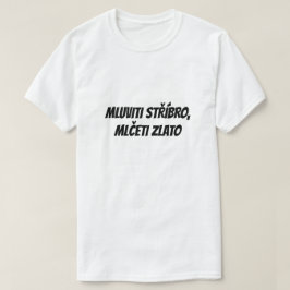 Silver, tystnaden är guld t shirt
