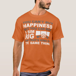 Sim Rig Happiness T Shirt