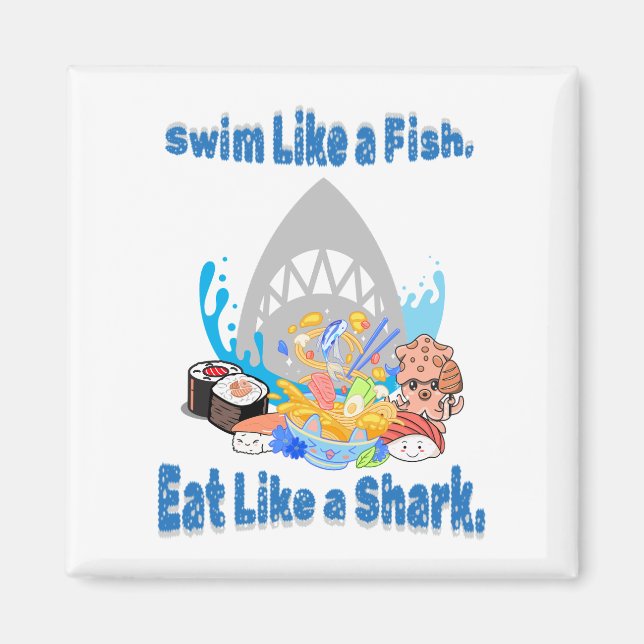 Simma som en fisk, ät som en haj. Swimming Funny Magnet (Framsidan)
