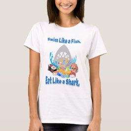 Simma som en fisk, ät som en haj. Swimming Funny T Shirt