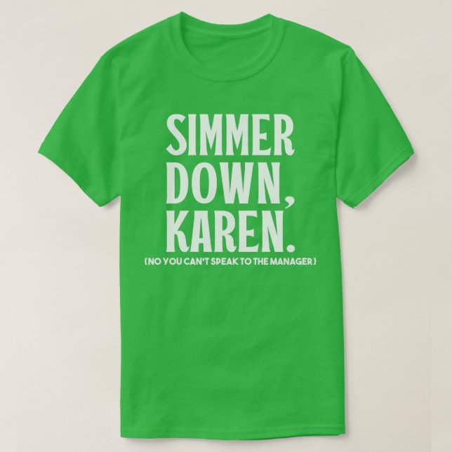 Simmer Down Karen Du kan inte tala till Manager Ka T Shirt (Design framsida)