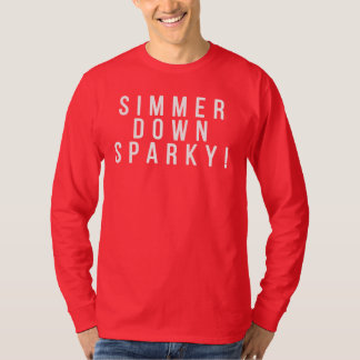 Simmer ner Sparky! T-Skift T Shirt