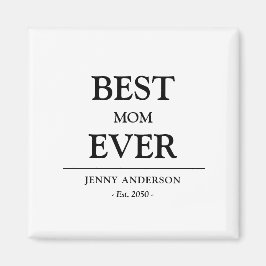 Simple Custom Design Best Mom Ever Mothers Gift Magnet