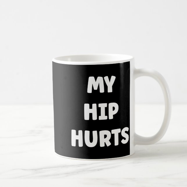 Simple Funny Gym Workout Quote My Hip Hurts  Kaffemugg (Höger)