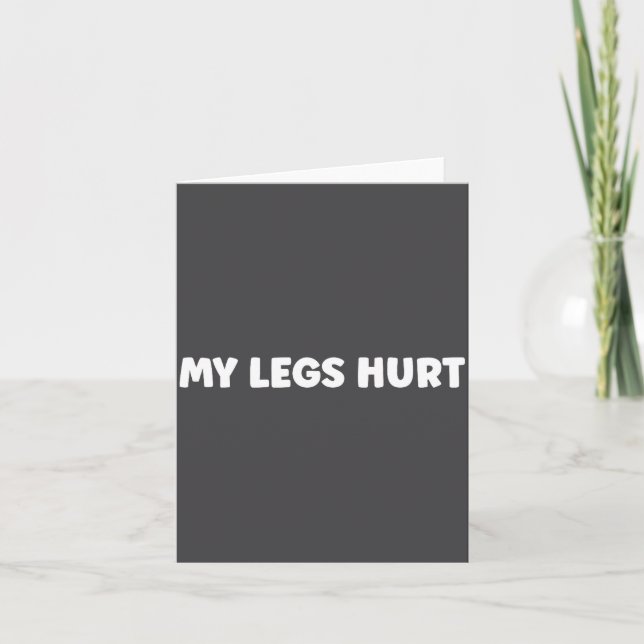 Simple Funny Gym Workout Quote My Legs Hurt  Kort (Framsida)