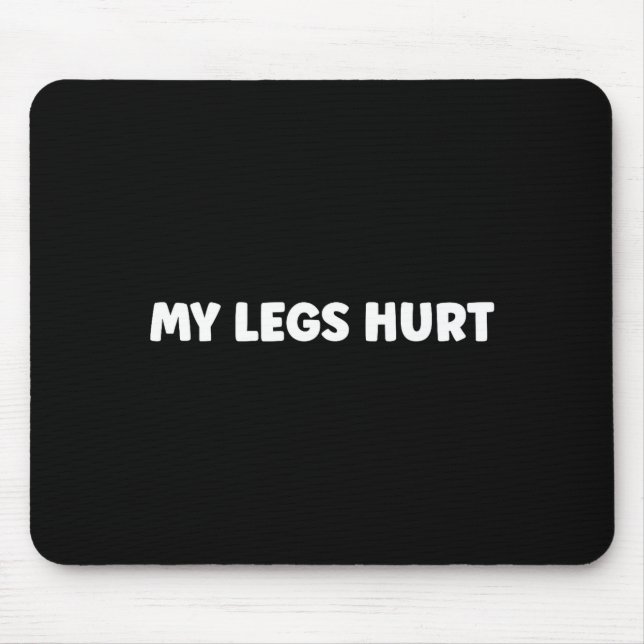 Simple Funny Gym Workout Quote My Legs Hurt  Musmatta (Framsidan)