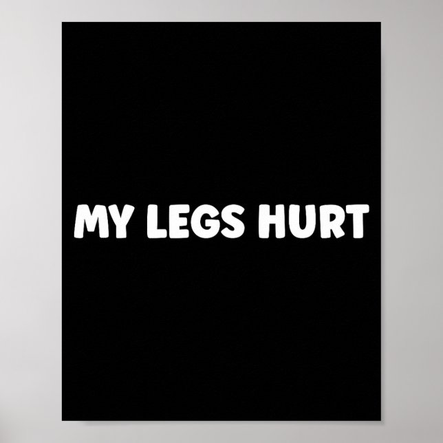 Simple Funny Gym Workout Quote My Legs Hurt  Poster (Framsidan)