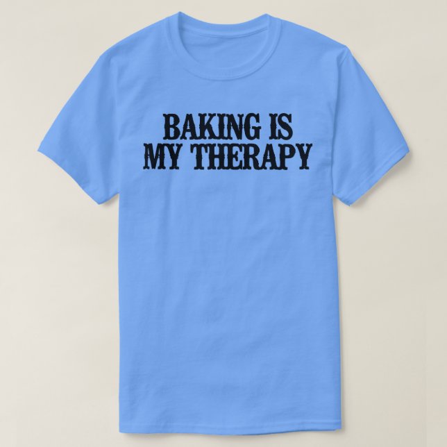 Simple Saying Funny Baking Is My Therapy  T Shirt (Design framsida)