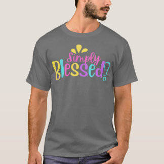 Simply Blessed Motivational Quotes T Shirt