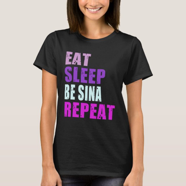 Sina Eat Sleep Be Repeat Sina T Shirt (Framsida)