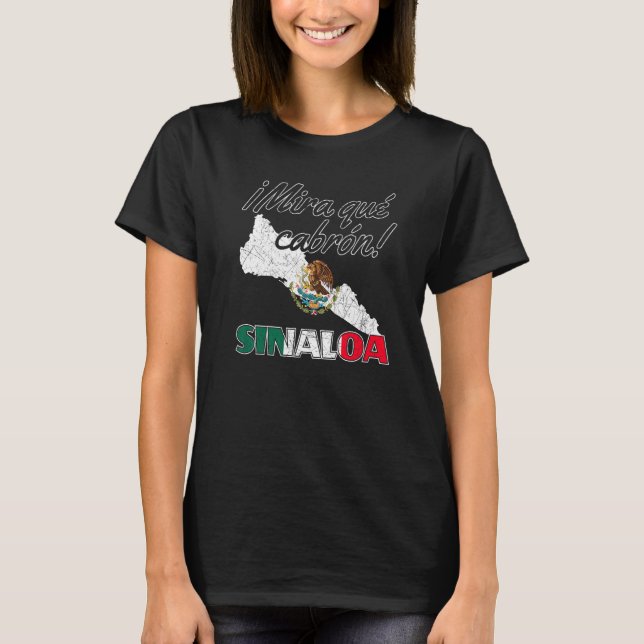 Sinaloa Culiacán Sinaloense Mexiko Mira Que Cabron T Shirt (Framsida)