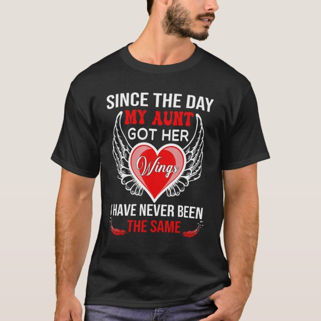 Since The Day My Aunt Got Her Wings Have Never Bee T Shirt (Framsida)