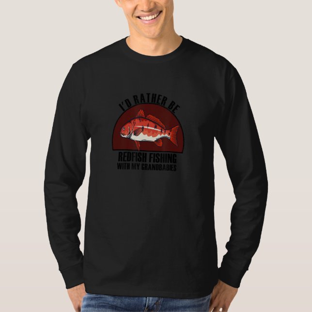 Sincere Rather Be W My Grandbabies Redfish Fishing T Shirt (Framsida)
