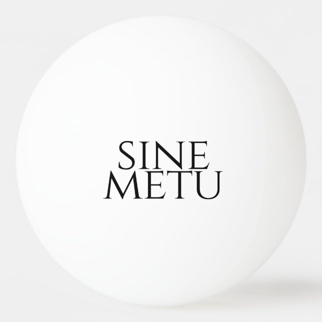 Sine Metu - utan rädsla Pingisboll (Framsidan)