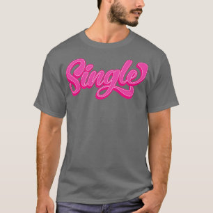 Singel Alla hjärtans dag Datinggåva Text Alternati T Shirt