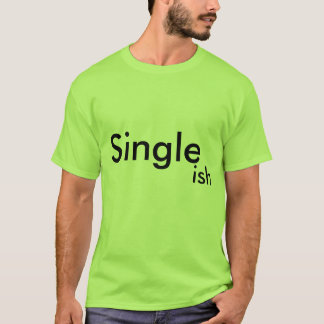 Singel… ish t shirt
