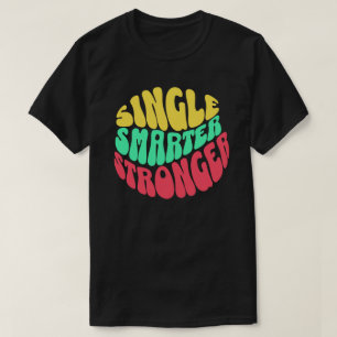 Singel smartare starkare – Empowerment Kvinnor män T Shirt