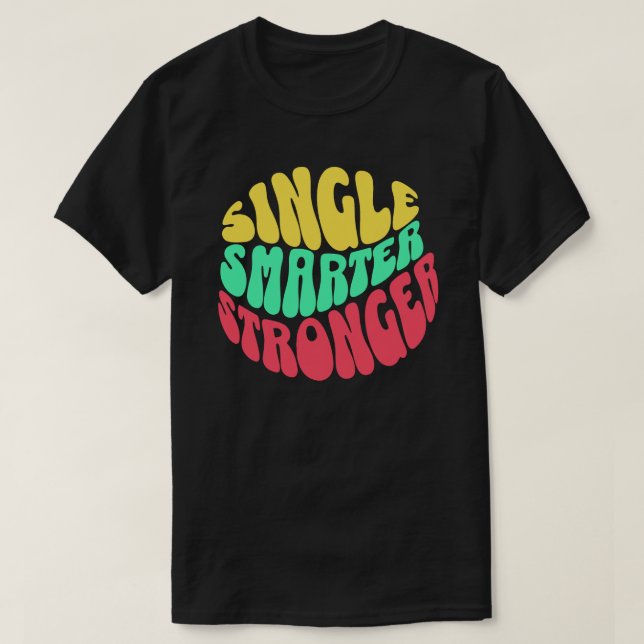Singel Smartare Starkare – Kvinnor män empowerment T Shirt (Design framsida)