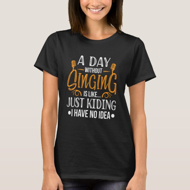 Singer en dag utan att sjunga t shirt (Framsida)