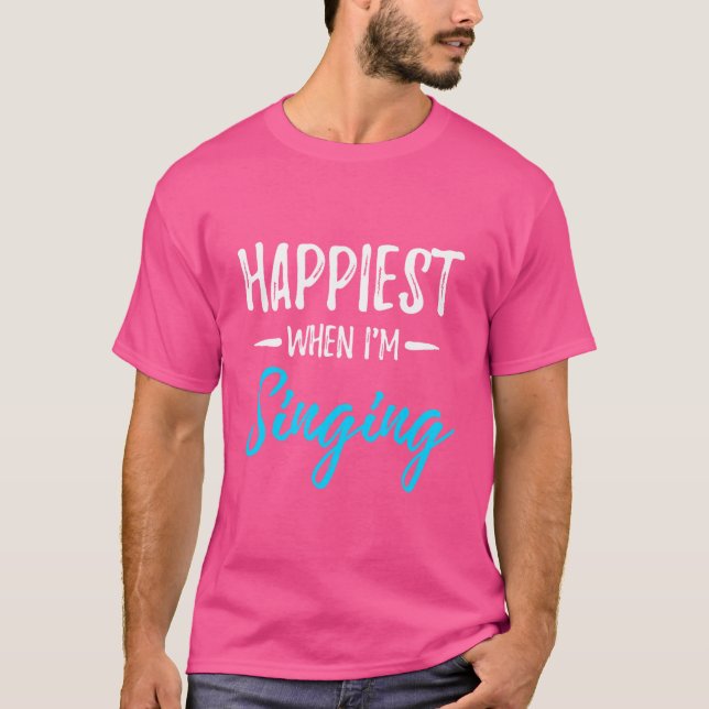 Singing Happiest Funny Singer Gift Idea Glee Clu T Shirt (Framsida)