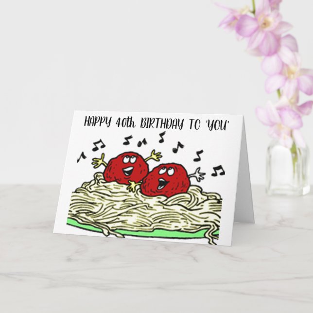 "SINGING MEATBALL" FÖR DIN *40:e* BIRTHDAY Kort (Orkide)