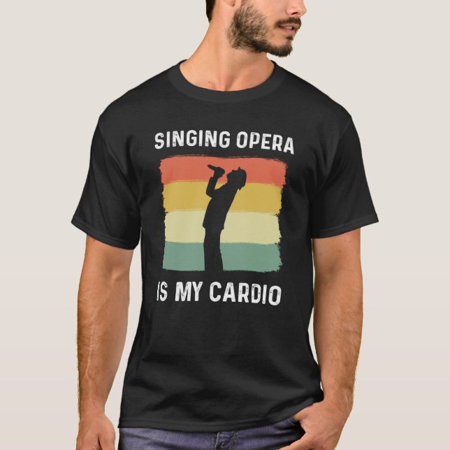 Singing Opera Is My Cardio Choir Theater Opera Sin T Shirt (Framsida)