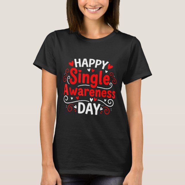Single Awareness Day Funny Anti-valentine Humor De T Shirt (Framsida)