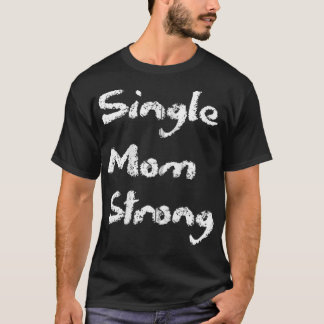 Single Strong Mamma Proud Say Qoute Mamma Mamma Mo T Shirt