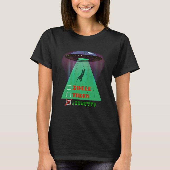 Single taken abducted alien Valentines day funny T Shirt (Framsida)