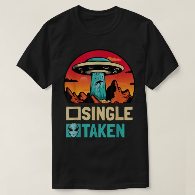 Single Taken Abducted by Aliens Funny UFO Design T Shirt (Design framsida)