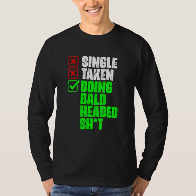 Single Taken Doing Bald Hairless Bald Hair   Bald  T Shirt (Framsida)