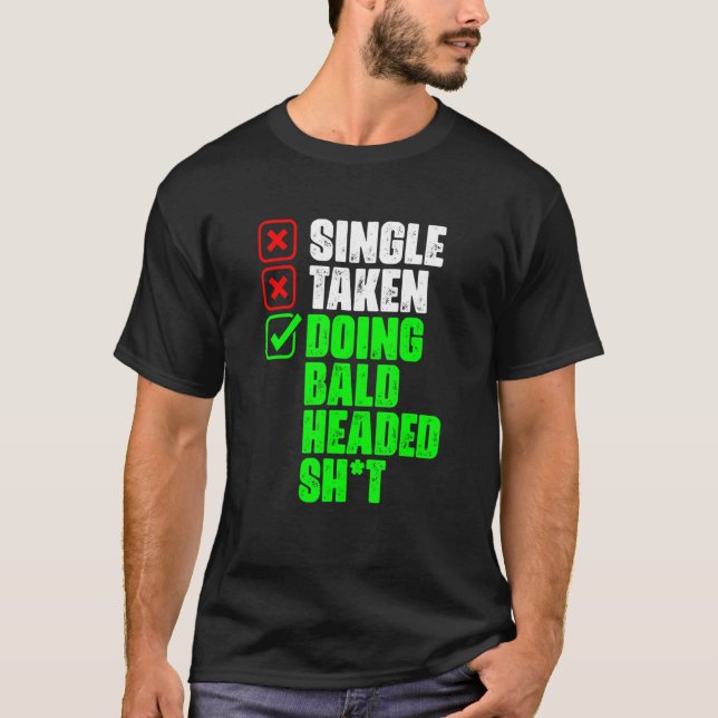 Single Taken Doing Bald Hairless Bald Hair   Bald  T Shirt (Framsida)