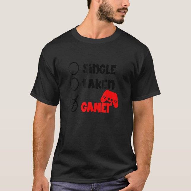 Single Taken Gamer Happy Valentine's Day Apparel f T Shirt (Framsida)