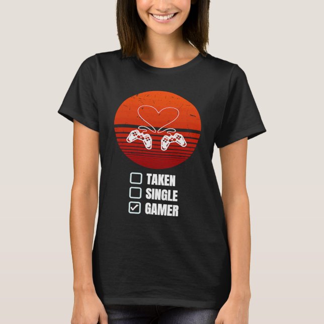 Single Taken Gamer Relationship  Valentine's Day f T Shirt (Framsida)