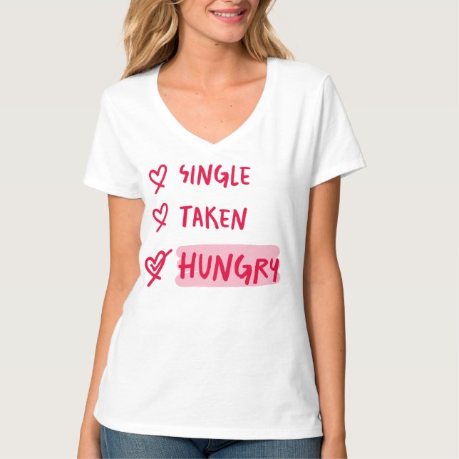 Single Taken Hungry Funny Relationship Quote Art T Shirt (Framsida)
