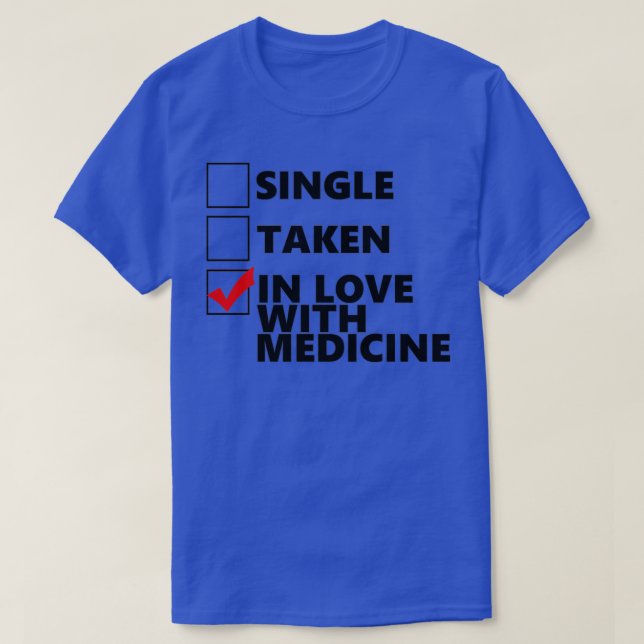 Single Taken In love with medicine T Shirt (Design framsida)