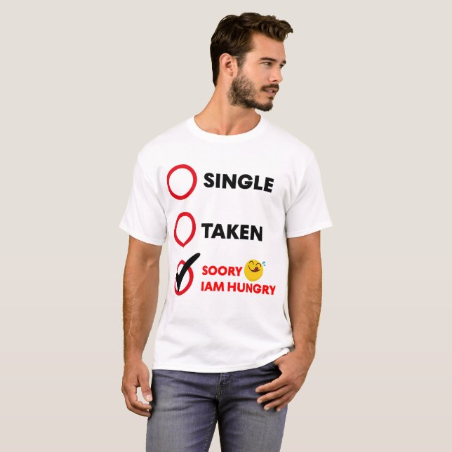 Single Taken Soory Iam Hungry Emoji T Shirt (Hel framsida)