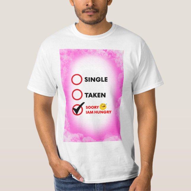 Single Taken Soory Iam Hungry T Shirt (Framsida)