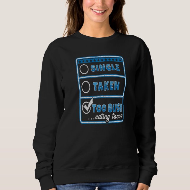 SINGLE TAKEN TOO BUSY EATING TACOS  Singles T Shirt (Framsida)