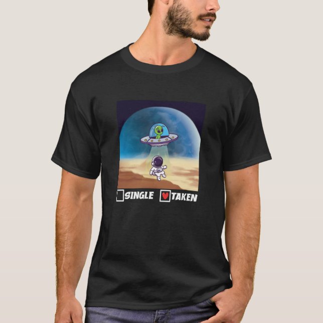 Single Taken UFO Abduction Valentine's Day Alien S T Shirt (Framsida)