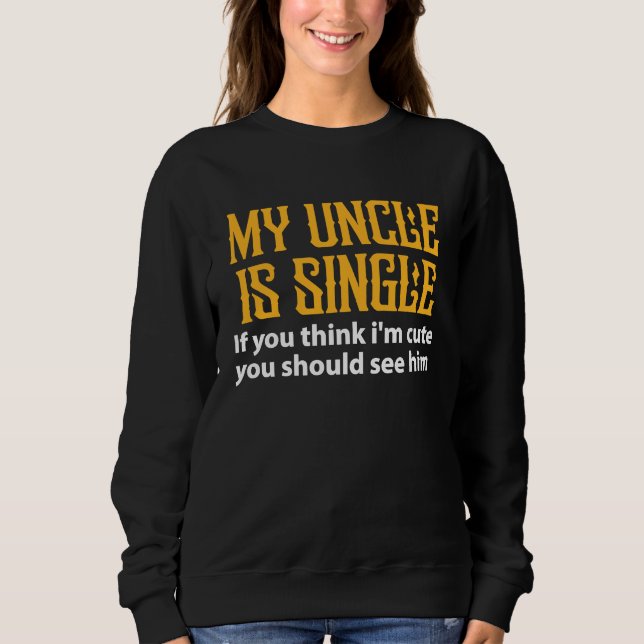 Single Uncle  My Uncle Is Single If You Think I'm  T Shirt (Framsida)