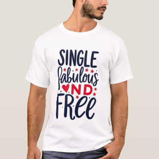 " SingleFabulous and Free" T-shirt-design T Shirt