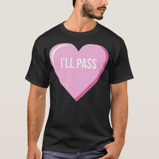 Singles Anti-Valentines day Conversation Hearts I' T Shirt