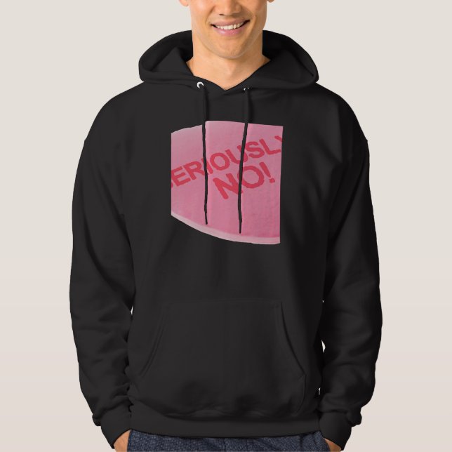 Singles Awareness Day Pink Candy Heart SERIOUSLY Hoodie (Framsida)