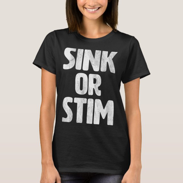Sink Stim Neurodivergent Normalize Autism Stimming T Shirt (Framsida)