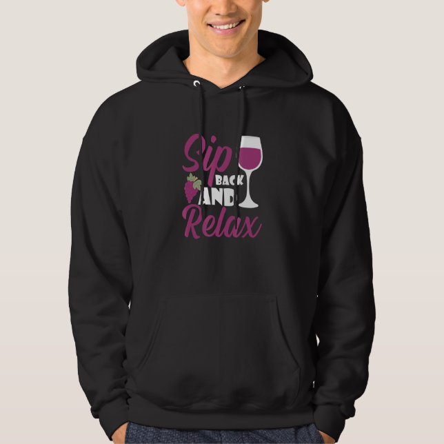 Sip Back And Relax I   Wine Alcohol White Wine Hoodie (Framsida)