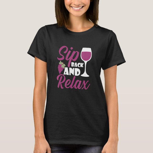Sip Back And Relax I   Wine Alcohol White Wine T Shirt (Framsida)