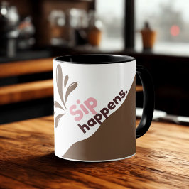 Sip Happens Funny Coffee Mugg - fet fyllning desig