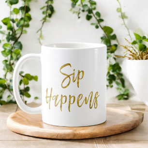 Sip Happens Funny Guld Typography Gift Coffee Kopp