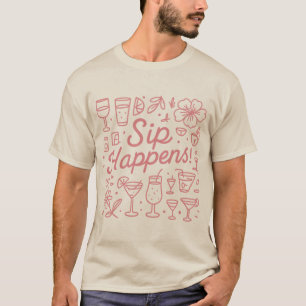 Sip Happens T Shirt